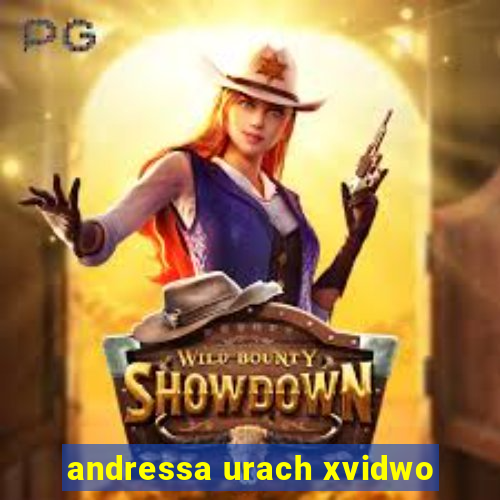 andressa urach xvidwo